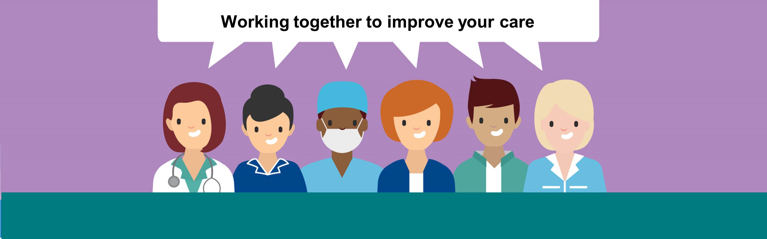 Cartoon 2D characters smiling with a speech bubble above stating'Working together to improve your care'